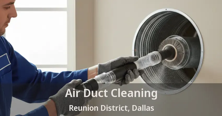 Air Duct Cleaning Reunion District, Dallas - TX Air Duct Cleaning Reunion District, Dallas - TX