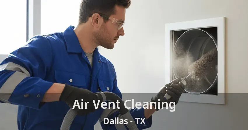 Air Vent Cleaning Dallas - TX