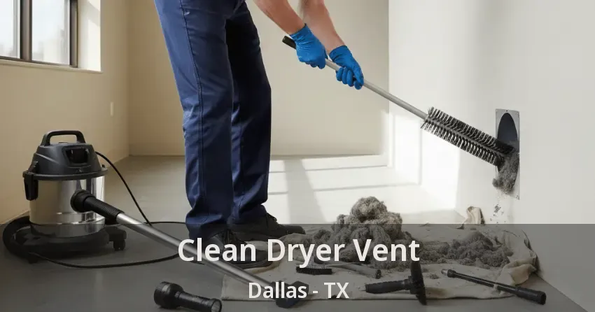 Clean Dryer Vent Dallas - TX