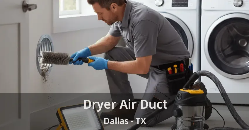 Dryer Air Duct Dallas - TX Dryer Air Duct Dallas - TX