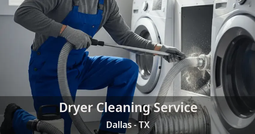 Dryer Cleaning Service Dallas - TX Dryer Cleaning Service Dallas - TX