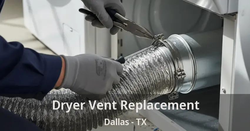 Dryer Vent Replacement Dallas - TX Dryer Vent Replacement Dallas - TX