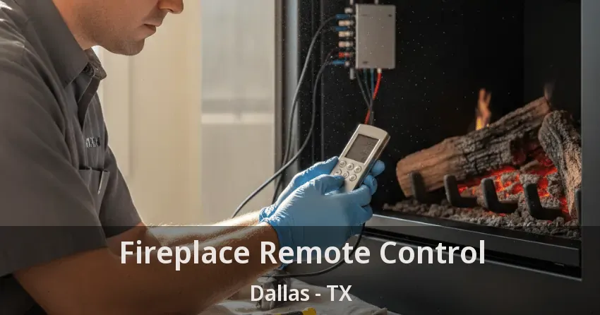 Fireplace Remote Control Dallas - TX