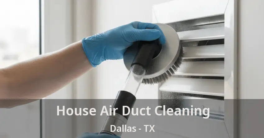 House Air Duct Cleaning Dallas - TX