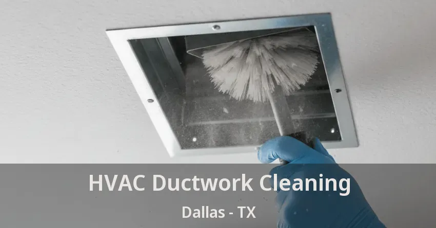 HVAC Ductwork Cleaning Dallas - TX