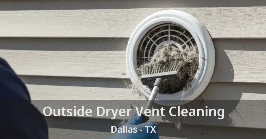 Outside Dryer Vent Cleaning Dallas - TX